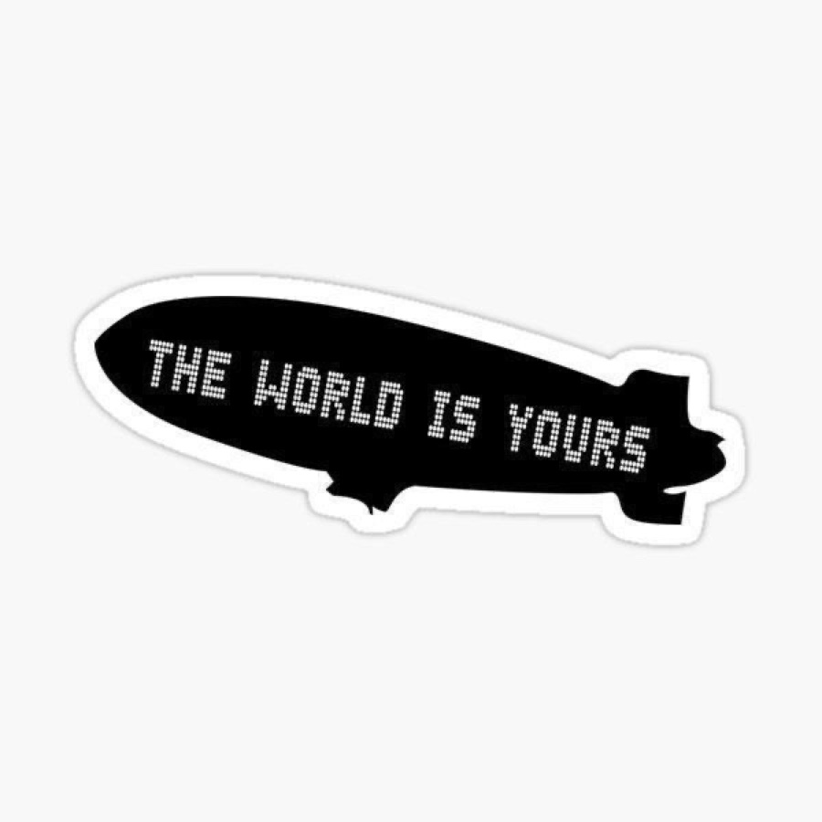 THE WORLD IS YOURS